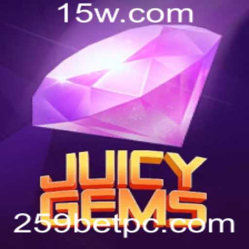 JuicyGems: Descubra a Aventura Brilhante no Mundo das Apostas Online com 259bet